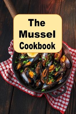 Book cover for The Mussel Cookbook