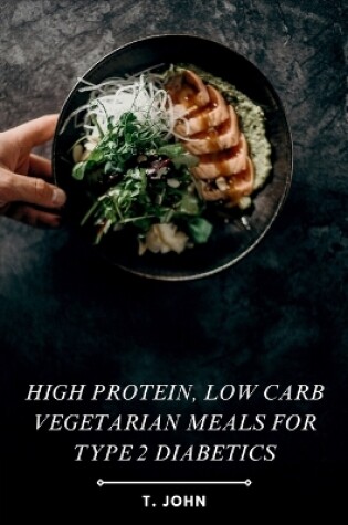 Cover of High Protein, Low Carb Vegetarian Meals for Type 2 Diabetics