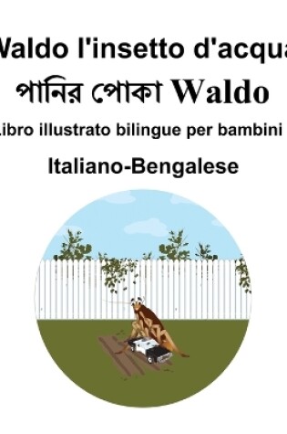 Cover of Italiano-Bengalese Waldo l'insetto d'acqua Libro illustrato bilingue per bambini