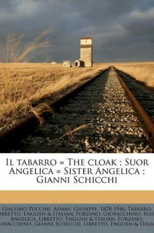Cover of Il Tabarro = the Cloak; Suor Angelica = Sister Angelica; Gianni Schicchi