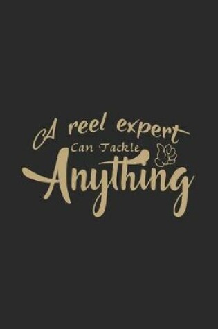 Cover of A reel expert can tackle anything