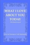 Book cover for What I Love about You Today Fill-Blank-Journal