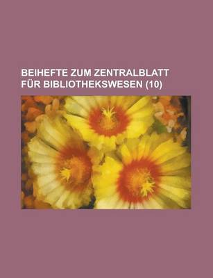 Book cover for Beihefte Zum Zentralblatt Fur Bibliothekswesen (10 )