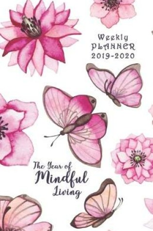 Cover of Weekly Planner 2019 - 2020 The Year of Mindful Living
