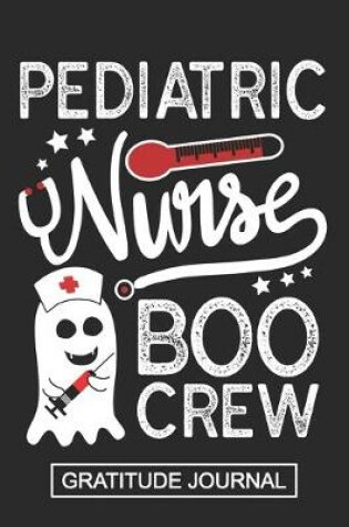 Cover of Pediatric Nurse Boo Crew - Gratitude Journal