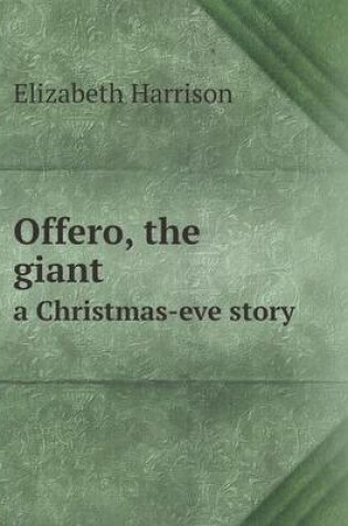 Cover of Offero, the giant a Christmas-eve story