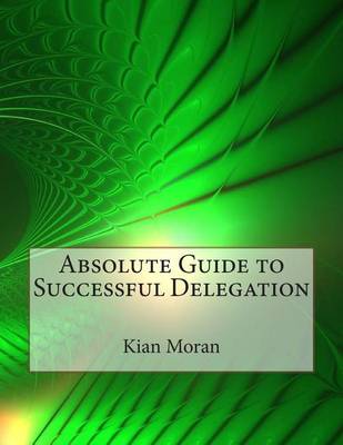 Book cover for Absolute Guide to Successful Delegation