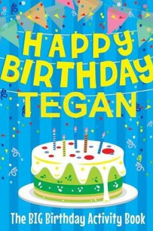 Cover of Happy Birthday Tegan - The Big Birthday Activity Book