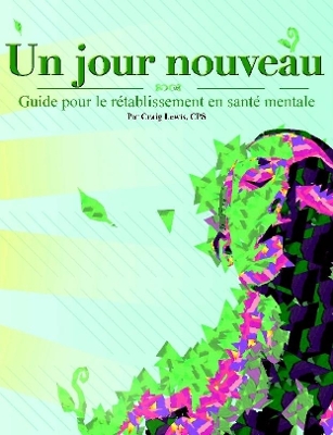 Book cover for Un jour nouveau - Guide pour le retablissement en sante mentale