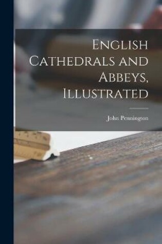 Cover of English Cathedrals and Abbeys, Illustrated
