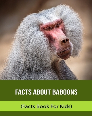 Book cover for Facts About Baboons (Facts Book For Kids)