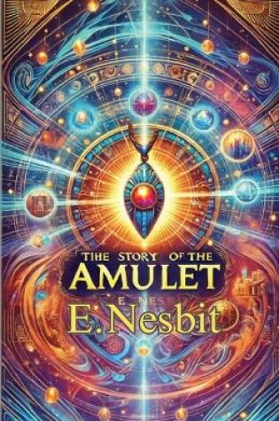 Cover of THE Story Of The Amulet(Illustrated)