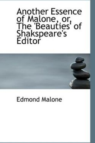 Cover of Another Essence of Malone, Or, the 'Beauties' of Shakspeare's Editor