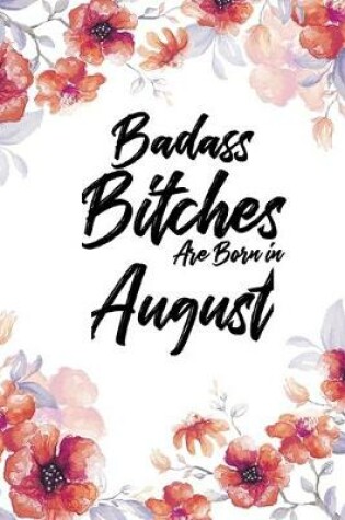 Cover of Badass Bitches Are Born In August