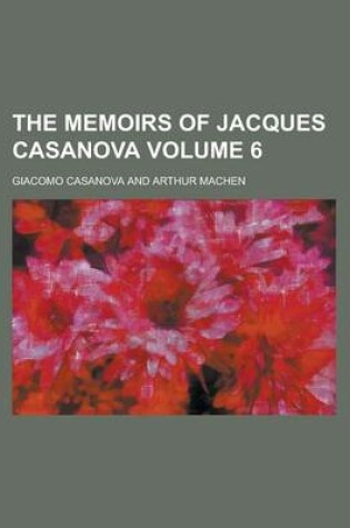Cover of The Memoirs of Jacques Casanova Volume 6