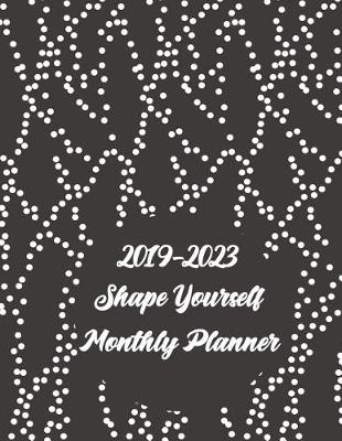 Book cover for 2019-2023 Shape Yourself Monthly Planner