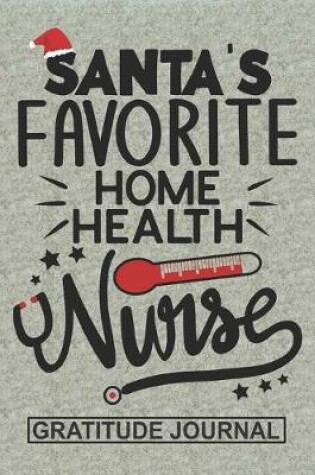 Cover of Santa's Favorite Home Health Nurse - Gratitude Journal