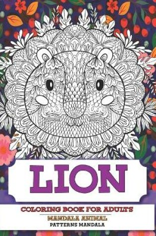 Cover of Coloring Book for Adults Patterns Mandala Animal - Lion