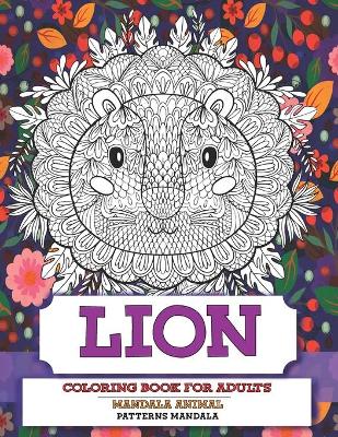 Cover of Coloring Book for Adults Patterns Mandala Animal - Lion