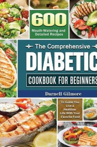 Cover of The Comprehensive Diabetic Cookbook for Beginners