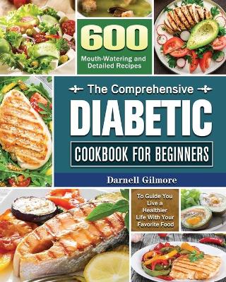 Book cover for The Comprehensive Diabetic Cookbook for Beginners