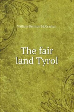 Cover of The fair land Tyrol