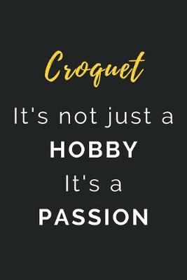 Book cover for Croquet It's not just a Hobby It's a Passion