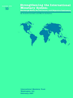 Book cover for Strengthening the International Monetary System : Exchange Rates, Surveillance, and Objective Indicators Exchange Rates, Surveillance, and Objective Indicators