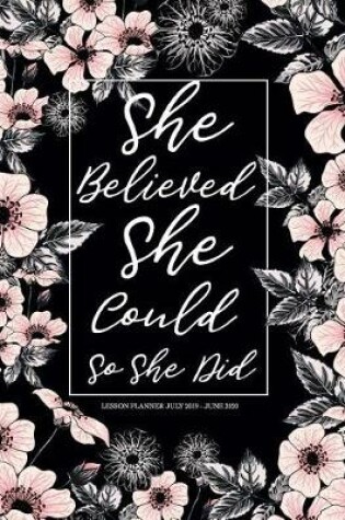 Cover of She Believed She Could So She Did lesson planner July 2019 - June 2020