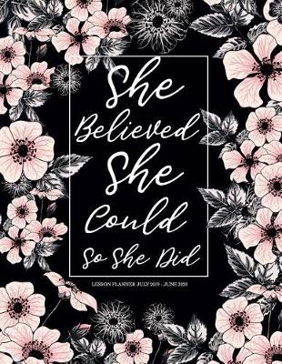 Book cover for She Believed She Could So She Did lesson planner July 2019 - June 2020