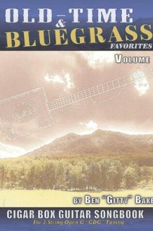 Cover of Old Time & Bluegrass Favorites Cigar Box Guitar Songbook - Volume 1