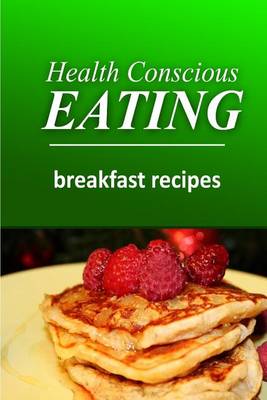 Book cover for Health Conscious Eating - Breakfast Recipes