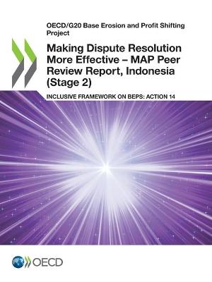 Book cover for Making Dispute Resolution More Effective - MAP Peer Review Report, Indonesia (Stage 2)