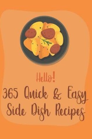Cover of Hello! 365 Quick & Easy Side Dish Recipes