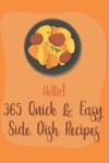 Book cover for Hello! 365 Quick & Easy Side Dish Recipes