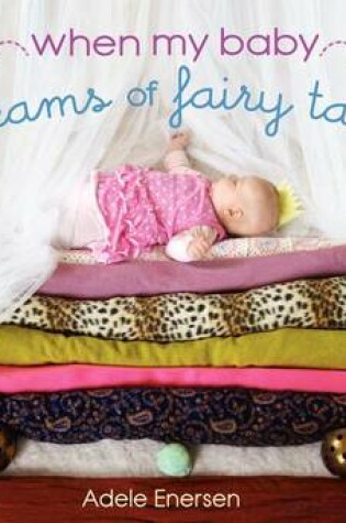 Cover of When My Baby Dreams of Fairy Tales