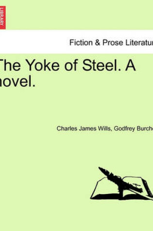 Cover of The Yoke of Steel. a Novel.