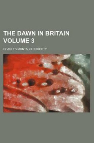 Cover of The Dawn in Britain Volume 3