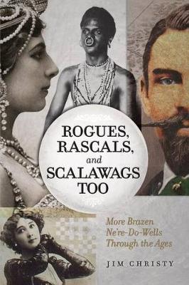 Book cover for Rogues, Rascals, and Scalawags Too: More Ne'er-Do-Wells Through the Ages