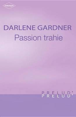 Book cover for Passion Trahie (Harlequin Prelud')