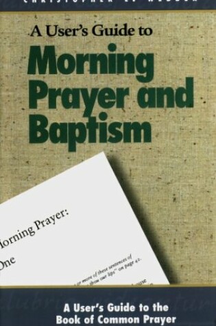 Cover of Users Guide to Morning Prayer & Baptism