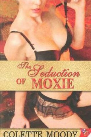 The Seduction of Moxie