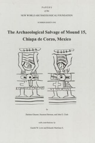 Cover of The Archaeological Salvage of Mound 15, Chiapa de Corzo, Mexico