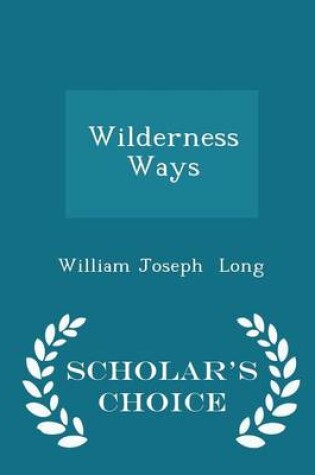 Cover of Wilderness Ways - Scholar's Choice Edition