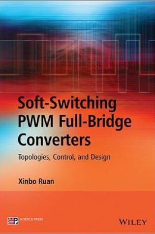 Cover of Soft-Switching Pwm Full-Bridge Converters: Topologies, Control, and Design