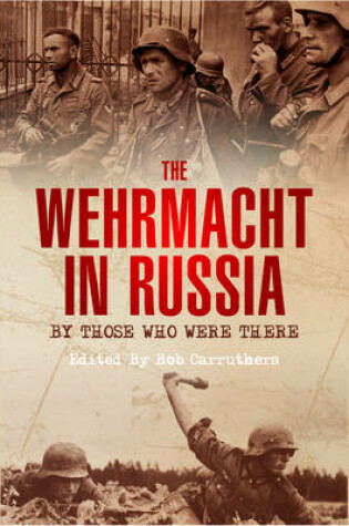 Cover of The Wehrmacht in Russia: By Those Who Were There