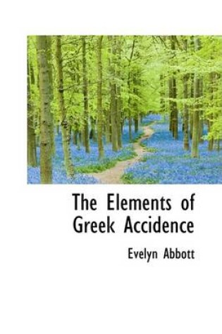 Cover of The Elements of Greek Accidence