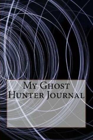 Cover of My Ghost Hunter Journal