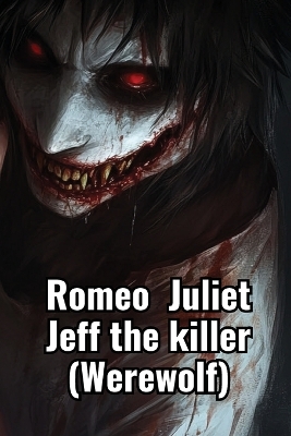 Cover of Romeo Juliet Jeff the killer (Werewolf)