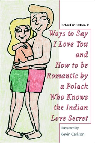 Book cover for Ways to Say I Love You and How to be Romantic by a Polack Who Knows the Indian Love Secret